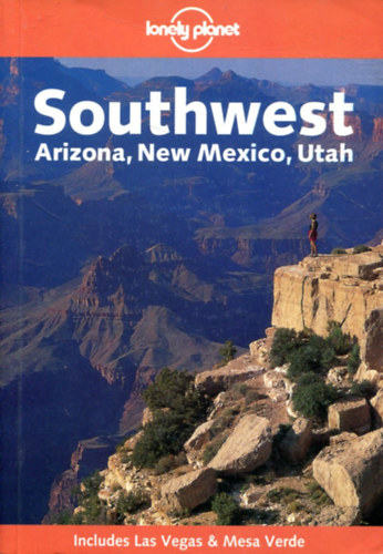 Rob Rachowiecki - Southwest - Arizona, New Mexico, Utah (Lonely Planet)