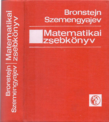 I. N. Bronstejn; K. A. Szemengyajev - Matematikai zsebknyv mrnkk s mrnkhallgatk szmra