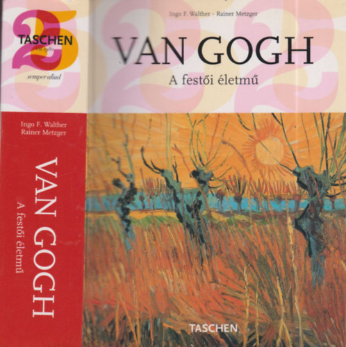 Rainer Metzger Ingo F. Walter - Vincent van Gogh - A festi letm I-II. (egy ktetben) - Taschen