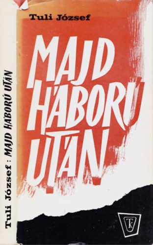 Tuli Jzsef - Majd hbor utn