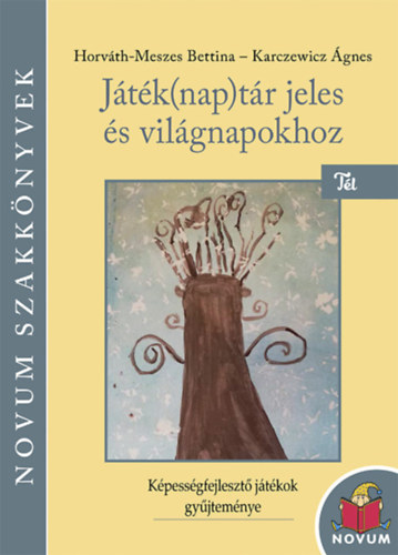 Horvth-Meszes Bettina - Karczewicz gnes - Jtk(nap)tr jeles s vilgnapokhoz - Tl Jtknaptr