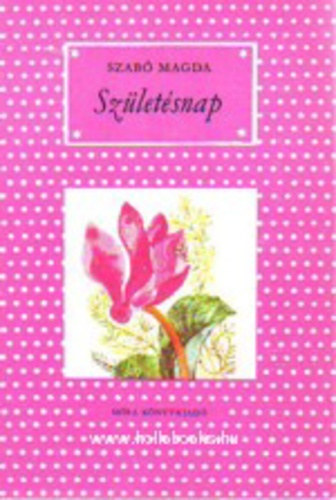 Szab Magda - Szletsnap