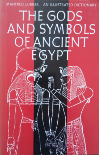 Manfred Lurker - The Gods and Symbols of Ancient Egypt