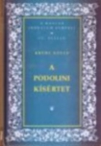 Krdy Gyula - A Podolini Ksrtet-A Magyar Irodalom Remekei XX.Szzad