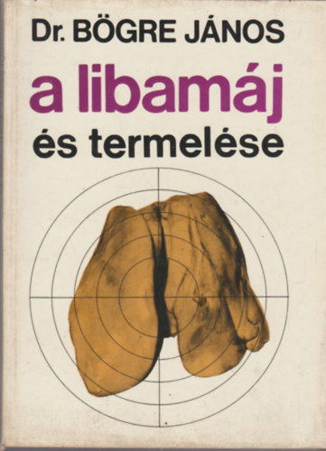 Dr. Bgre Jnos - A libamj s termelse
