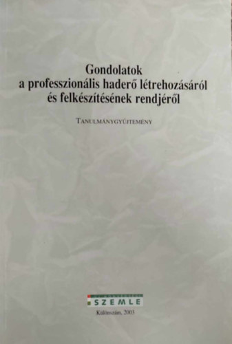 Gondolatok a professzionális haderő létrehozásáról és felkészítésének rendjéről - Új honvédelmi Szemle Különszám 2003