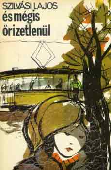 Szilvási Lajos - És mégis őrizetlenül