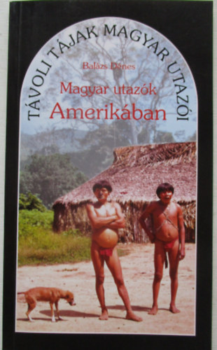 Balzs Dnes - Magyar utazk Amerikban