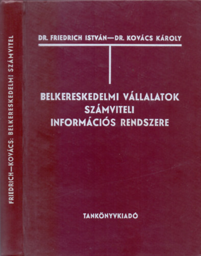 Dr. Friedrich Istvn - Dr. Kovcs Kroly - Belkereskedelmi vllalatok szmviteli informcis rendszere