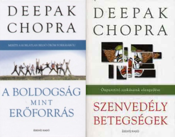 Deepak Chopra - A boldogsg mint erforrs - Merts a korltlan bens rm forrsbl + Szenvedlybetegsgek - npusztt szoksaink elengedse (2 m)