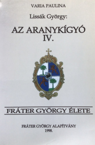 Lissák György - Az aranykígyó IV.: Fráter György élete