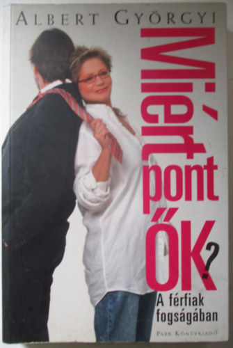 Albert Gyrgyi - Mirt pont k? - A frfiak fogsgban