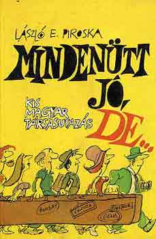 László E. Piroska - Mindenütt jó, de... (kis magyar társasutazás)