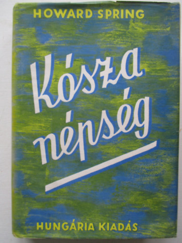 Howard Spring - Kósza népség