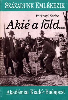 V�rkonyi Endre - Aki� a f�ld... (Sz�zadunk eml�kezik)