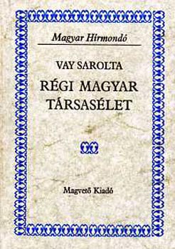 Vay Sarolta - Régi magyar társasélet