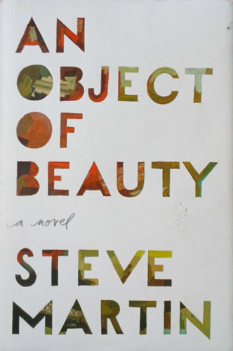 Steve Martin - An Object of Beauty: A Novel