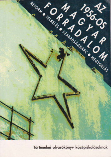 Bak-Kozk-Litvn-Rainer - Az 1956-os magyar forradalom (trtnelmi olvasknyv kzpiskolsoknak