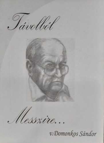 V. Domonkos Sándor - Távolból messzire