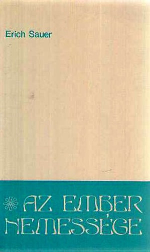 Erich Sauer - Az ember nemessége. Az ember lelki nemességre hivatottsága.