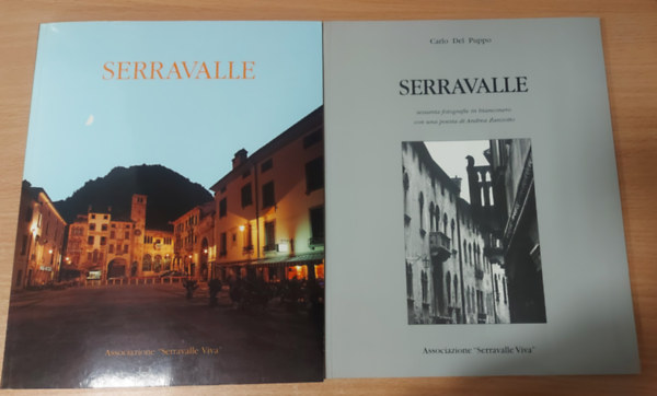Carlo Del Puppo - Serravalle - sessanta fotografie in bianconero con una poesia di Andrea Zanzotto + Serravalle di Vittorio Veneto (Kt album kzs kiadi tokban)