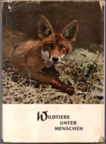 Fritz Siedel - Wildtiere unter Menschen ( vad�szk�nyv  )
