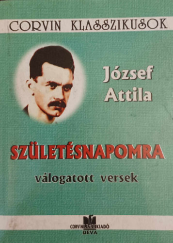 Jzsef Attila - Szletsnapomra vlogatott versek - Corvin Klasszikusok