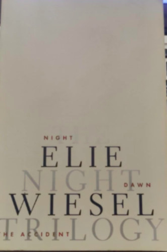 Elie Wiesel - Night Trilogy. Night - Dawn - The Accident