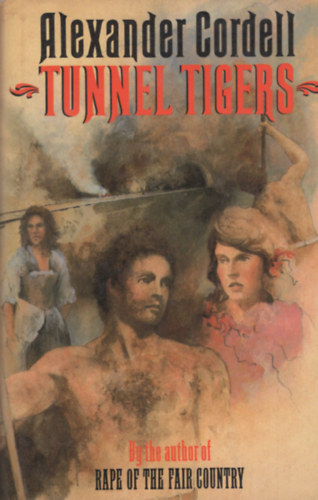Alexander Cordell - Tunnel Tigers