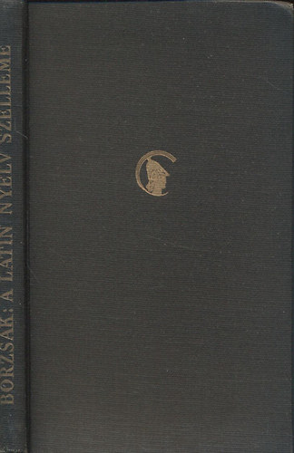 Borzs�k Istv�n - A latin nyelv szelleme (Parthenon-tanulm�nyok 3.)