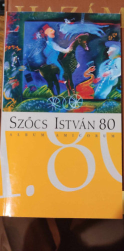 Szőcs István 80 Album Amicorum