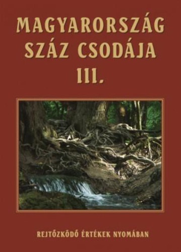 Magyarország száz csodája III.