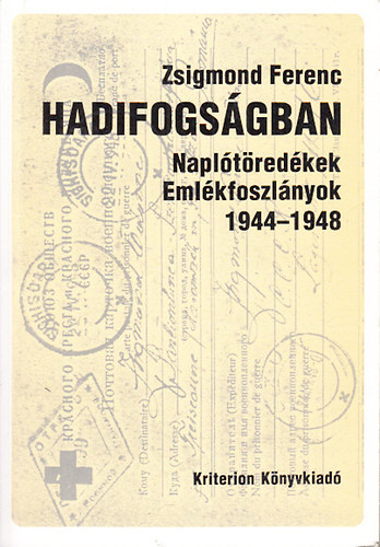 Zsigmond Ferenc - Hadifogs�gban (Napl�t�red�kek, eml�kfoszl�nyok 1944-1948)