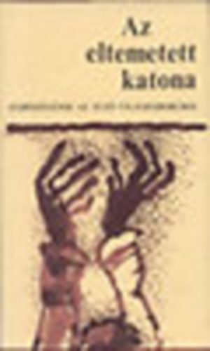 Faulkner,Katajev,Piranbello,MóriczTolsztoj,Zweig.. - Az eltemetett katona - elbeszélések az első világháborúról