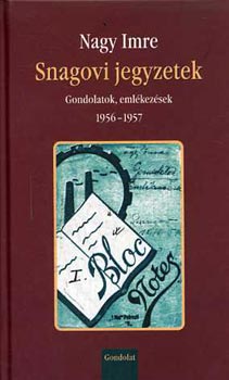 Nagy Imre - Snagovi jegyzetek - Gondolatok, emlkezsek 1956-1957