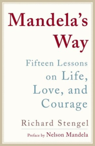 Richard Stengel   (Author) - Mandela's Way: Lessons on Life, Love, and Courage