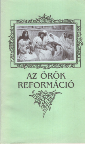 Csia Lajos - Az örök reformáció