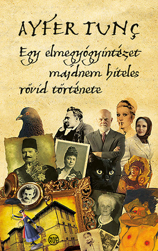 Ayfer Tunc - Egy elmegy�gyint�zet majdnem hiteles r�vid t�rt�nete