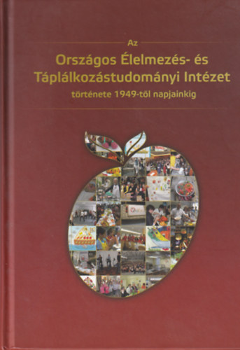 Dr. Dr. Lugasi Andrea Martos va - Az Orszgos lelmezs- s Tpllkozstudomnyi Intzet trtnete 1949-tl napjainkig