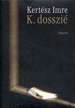 Kert�sz Imre - K. dosszi�