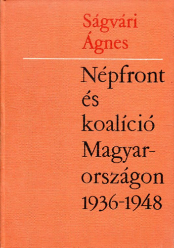 S�gv�ri �gnes - N�pfront �s koal�ci� Magyarorsaz�gon 1936-1948