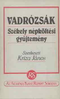 Kriza J�nos - Vadr�zs�k (Sz�kely n�pk�lt�si gy�jtem�ny)