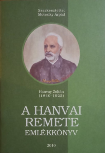 Motesiky rpd  (szerk.) - A hanvai remete - Emlkknyv (Hanvay Zoltn 1840-1922)