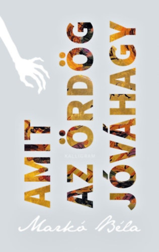 Mark� B�la - Amit az �rd�g j�v�hagy