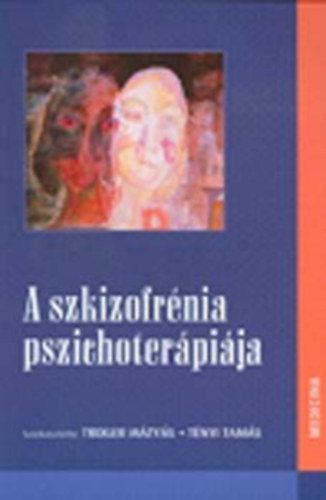 Trixler M.-Tnyi T. - A szkizofrnia pszichoterpija