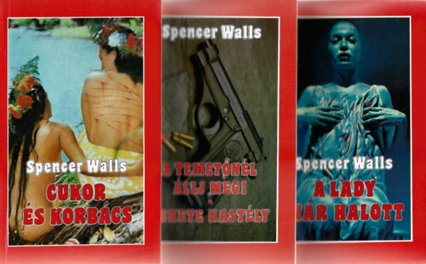 Spencer Walls - 3 db knyv, Cukor s korbcs, A temetnl llj meg! - Fekete kastly, A lady mr halott