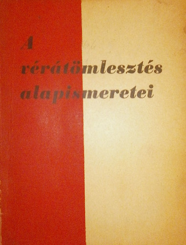 Dr. Holl�n Zsuzsa; Dr. Nov�k Ern�  (szerk.) - A v�r�t�mleszt�s alapismeretei