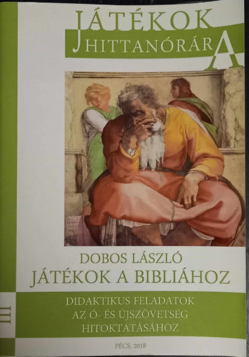 Dobos Lszl - Jtkok Hittanrra, jtkok a biblihoz