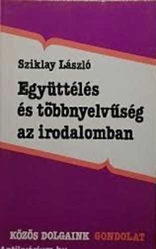 Sziklay Lszl - Egyttls s tbbnyelvsg az irodalomban