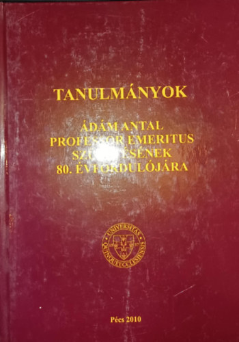 Tanulmnyok dm Antal professor emeritus szletsnek 80. vforduljra